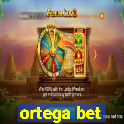 ortega bet